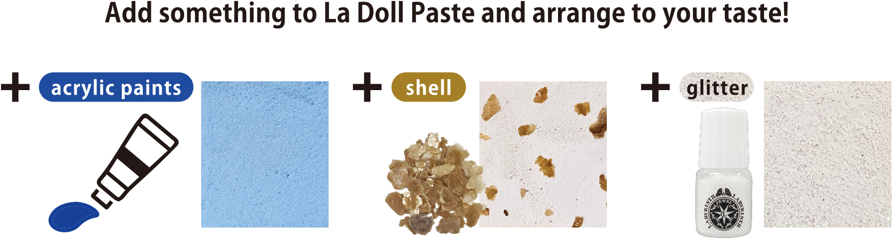 Add something to La Doll Paste and arrange to your taste!