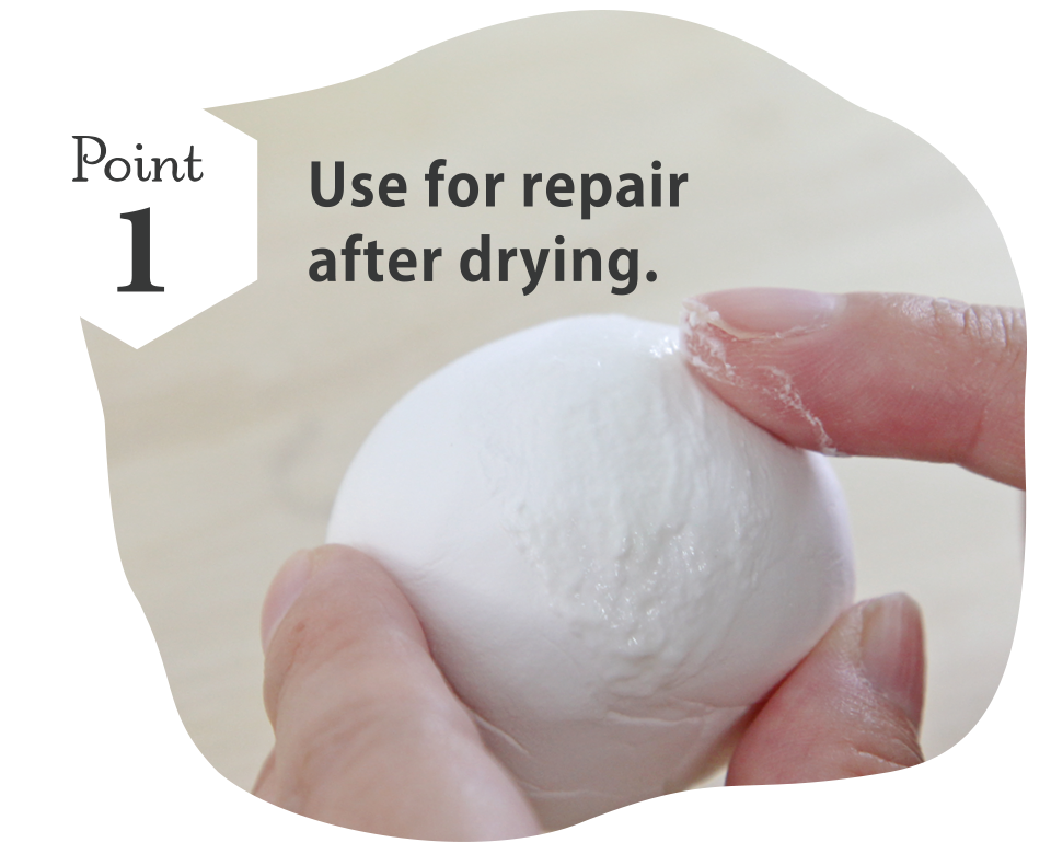 POINT1 Use for repair after drying.