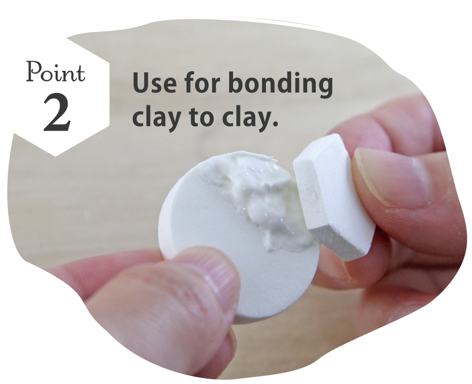 POINT2 Use for bonding clay to clay.